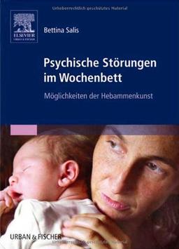 Psychische Störungen im Wochenbett: Möglichkeiten der Hebammenkunst