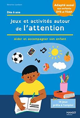 Jeux et activités autour de l'attention : aider et accompagner son enfant