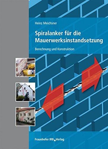 Spiralanker für die Mauerwerksinstandsetzung.: Berechnung und Konstruktion.