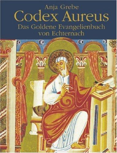 Codex Aureus. Das Goldene Evangelienbuch von Echternach