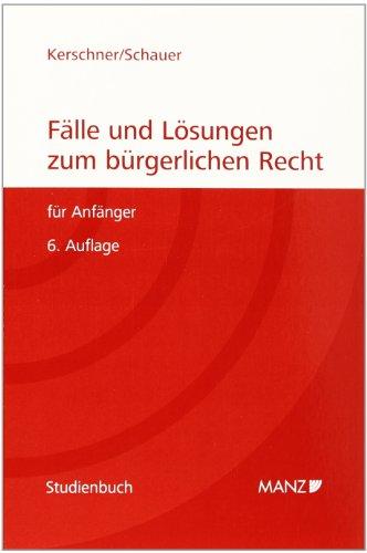 Fälle und Lösungen zum bürgerlichen Recht für Anfänger