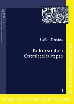 Kulturstudien Ostmitteleuropas: Aufsätze und Essays