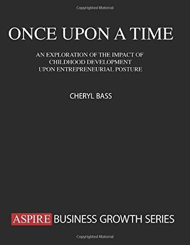 Once Upon a Time: An Exploration of the Impact of Childhood Development Upon Entrepreneurial Posture (Onion Custard Publishing - Reference, Band 1)