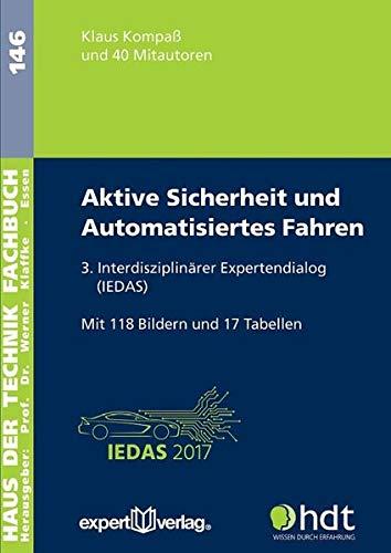 Aktive Sicherheit und Automatisiertes Fahren: 3. Interdisziplinärer Expertendialog (IEDAS) (Haus der Technik - Fachbuchreihe)