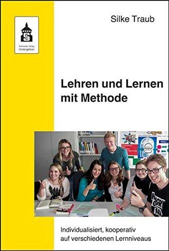 Lehren und Lernen mit Methode: Individualisiert, kooperativ auf verschiedenen Lernniveaus