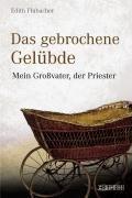 Das gebrochene Gelübde: Mein Großvater, der Priester