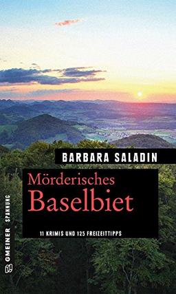 Mörderisches Baselbiet: 11 Krimis und 125 Freizeittipps (Kriminelle Freizeitführer im GMEINER-Verlag)