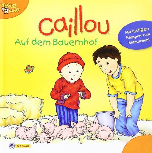 Caillou - Auf dem Bauernhof: Nelson Bilderbuch