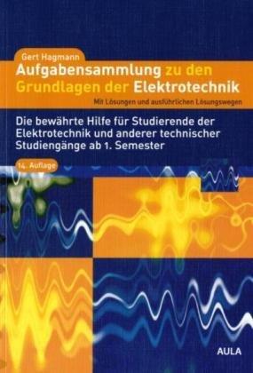 Aufgabensammlung zu den Grundlagen der Elektrotechnik: mit Lösungen und ausführlichen Lösungswegen