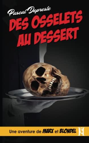 Des osselets au dessert: Une aventure de Marx et Blondel (Les aventures de Marx et Blondel)