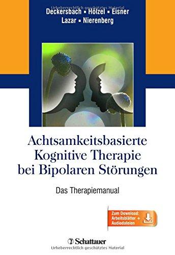 Achtsamkeitsbasierte Kognitive Therapie bei Bipolaren Störungen: Das Therapiemanual - inkl. 11 Audiodateien (engl.) und 29 Handouts zum Download