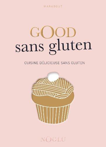 Good sans gluten : cuisine délicieuse sans gluten