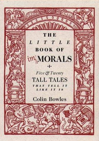 The Little Book of Immorals: Five and Twenty Tall Tales That Tell it Like it is