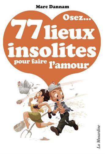 Osez... 77 lieux insolites pour faire l'amour