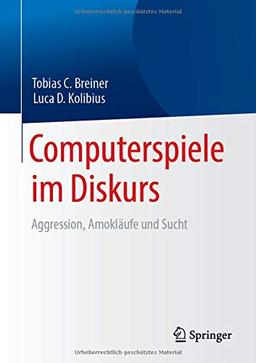 Computerspiele im Diskurs: Aggression, Amokläufe und Sucht