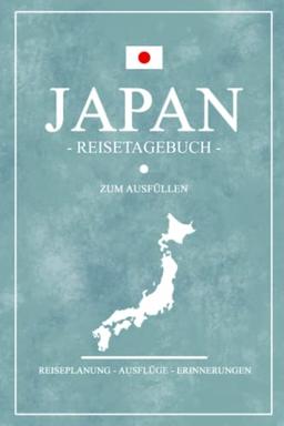 Japan Reisetagebuch zum Ausfüllen: Notizbuch und Reisetagebuch Geschenk / Urlaub Japan Reisebuch / Rundreise Tagebuch zum Wandern und Entdecken / Reise Souvenir / Urlaubstagebuch Geschenkidee