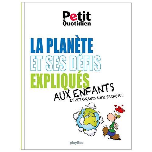 La planète et ses défis expliqués aux enfants : et aux grands aussi parfois !