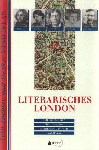 Literarisches London. Mit Stadtplan: 100 Dichter und Schriftsteller. Wohnorte, Wirken und Werke