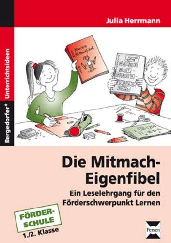 Die Mitmach-Eigenfibel: Ein Lehrgang für Förderschwerpunkt Lernen (1. und 2. Klasse)