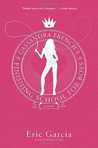 Cassandra French's Finishing School for Boys: A Novel