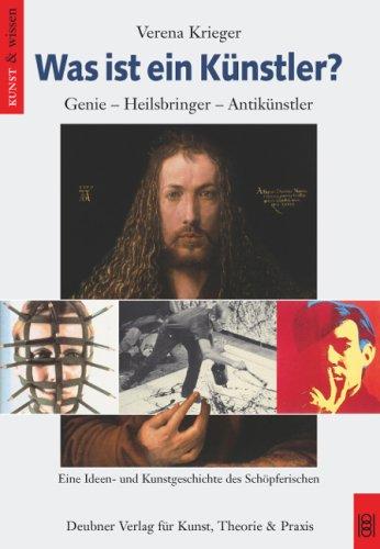 Was ist ein Künstler? Genie - Heilsbringer - Antikünstler