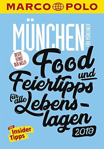 MARCO POLO Beste Stadt der Welt - München 2019 (MARCO POLO Cityguides): Food- und Feiertipps für alle Lebenslagen