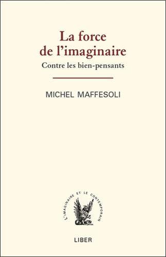 La force de l'imaginaire - Contre les bien-pensants