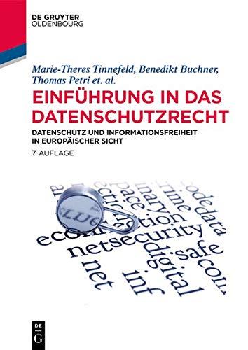 Einführung in das Datenschutzrecht: Datenschutz und Informationsfreiheit in europäischer Sicht