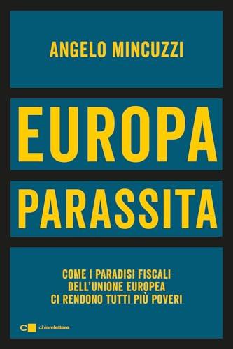 Europa parassita. Come i paradisi fiscali dell'Unione europea ci rendono tutti più poveri (Principioattivo)