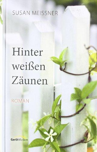 Hinter weißen Zäunen: Roman