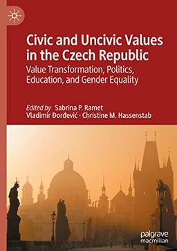 Civic and Uncivic Values in the Czech Republic: Value Transformation, Politics, Education, and Gender Equality