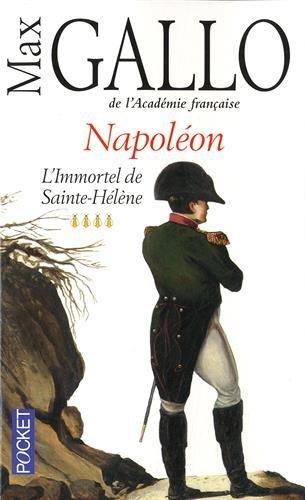 Napoléon. Vol. 4. L'immortel de Sainte-Hélène