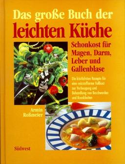 Das große Buch der leichten Küche. Schonkost für Magen, Darm, Leber und Gallenblase