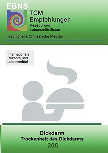 TCM - Dickdarm - Trockenheit des Dickdarms: 206 TCM-Ernährungsempfehlung - Dickdarm - Trockenheit des Dickdarms (TCM-Ernährungsempfehlungen)