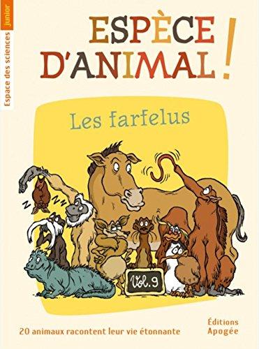 Espèce d'animal ! : 20 animaux racontent leur vie étonnante. Vol. 9. Les farfelus