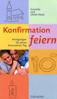 Konfirmation feiern: Anregungen für einen besonderen Tag