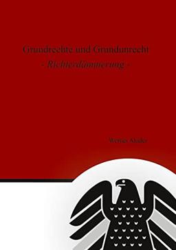 Grundrechte und Grundunrecht: Richterdämmerung