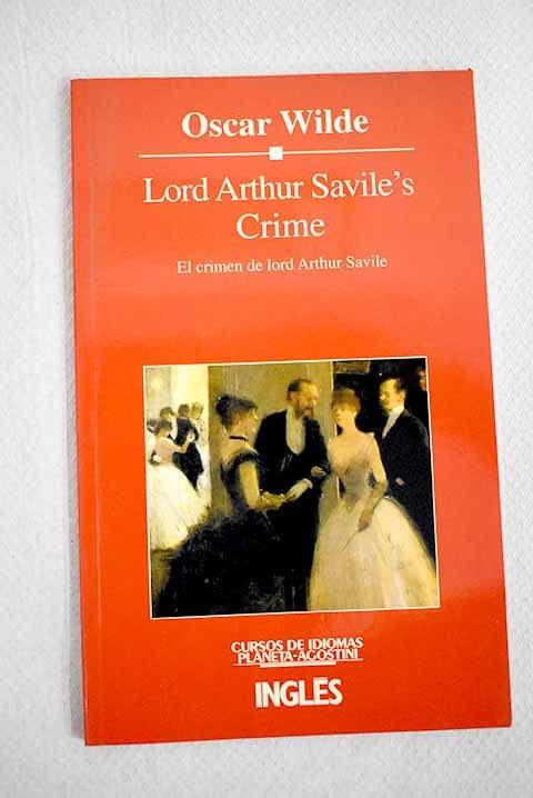 Lord Arthur Savile's crime: El crimen de lord Arthur Savile : versión bilingue abreviada y simplificada