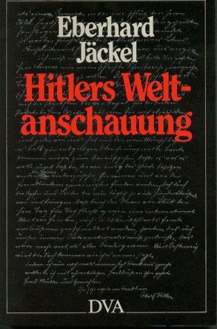 Hitlers Weltanschauung. Entwurf einer Herrschaft