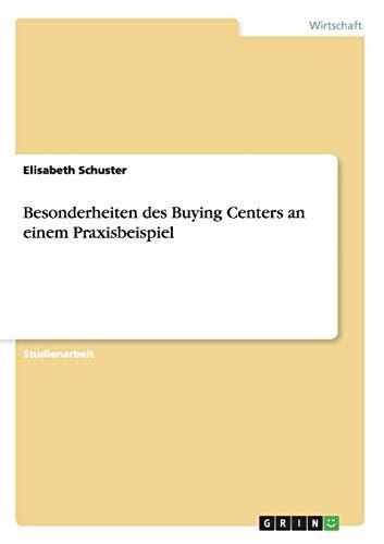 Besonderheiten des Buying Centers an einem Praxisbeispiel