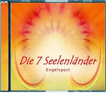 Engelspost. Die sieben Seelenländer. CD: Ein Zugang zu dem Ursprung meiner Seele