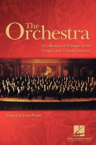 The Orchestra: A Collection of 23 Essays on Its Origins and Transformations