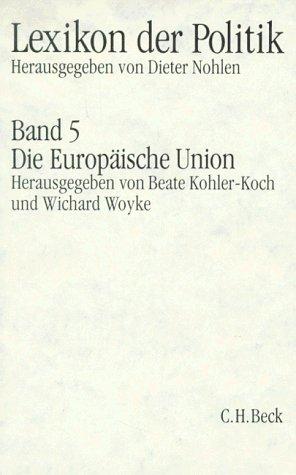 Lexikon der Politik, 7 Bde., Bd.5, Europäische Union