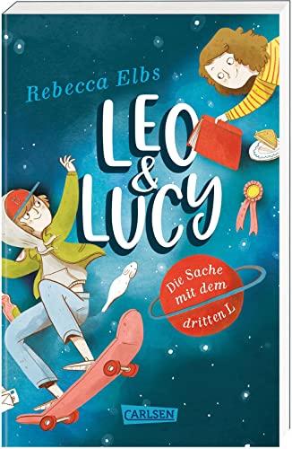 Leo und Lucy 1: Die Sache mit dem dritten L: Riesiger Lesespaß für Kinder ab 9 – mit Herz, Witz und Blumenkohl! (1)