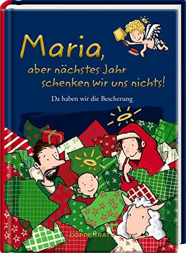 Maria, aber nächstes Jahr schenken wir uns nichts!: Da haben wir die Bescherung (Heitere Geschichten)