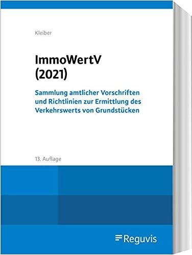 ImmoWertV (2021): Sammlung amtlicher Vorschriften und Richtlinien zur Ermittlung des Verkehrswerts von Grundstücken