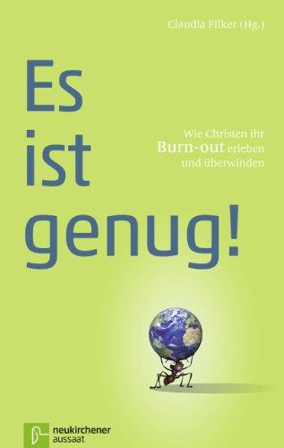 Es ist genug!: Wie Christen ihr Burn-out erleben und überwinden