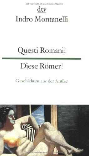 Questi Romani! Diese Römer!: Geschichten aus der Antike