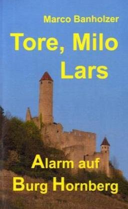 Tore, Milo & Lars - Alarm auf Burg Hornberg