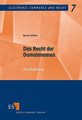 Das Recht der Domainnamen: Eine Einführung (Electronic Commerce und Recht, Band 7)